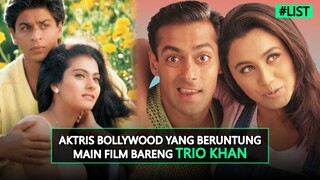 ENAKNYA KERJA BARENG KHAN!! INILAH AKTRIS BOLLYWOOD YANG BERUNTUNG MAIN FILM BARENG TRIO KHAN