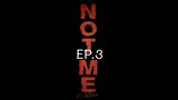 Not Me EP.3