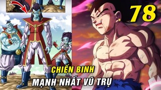 Gas chiến binh mạnh nhất vũ trụ 7 , Vegeta nhường đậu thần cho Granolah [ Dragon Ball Super 78 ]