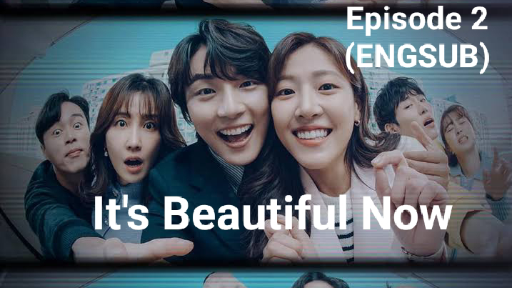 It's Beautiful Now (2022) - Episode 2 (ENGSUB)