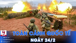 Toàn cảnh Quốc tế 24/2. Nga đánh nhanh, diệt gọn vũ khí triệu đô; Houthi tiếp tục càn quét Biển Đỏ