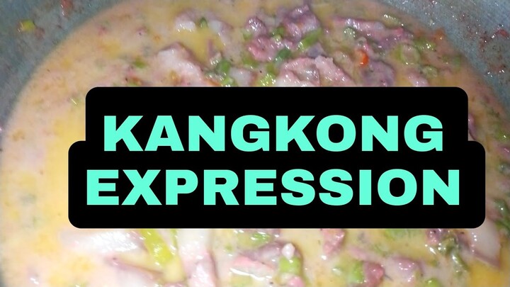 KANGKONG EXPRESSION|SUPER YUMMY 😋🥰😍