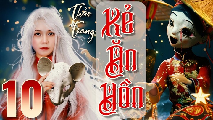 Kẻ Ăn Hồn 10/16 - Tiền Truyện Tết Ở Làng Địa Ngục II Tác Giả Thảo Trang II Truyện Ma Bắp Đọc