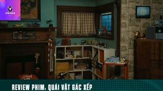 Review phim: quái vật gác xếp p4 #reviewphimhay