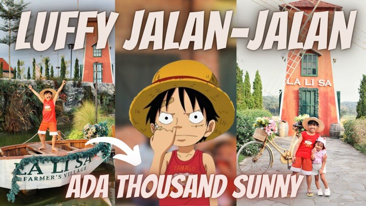 Luffy Jalan-Jalan ke Lalisa Farmer's Village✨