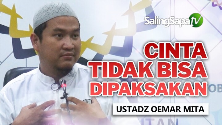 USTADZ OEMAR MITA - CINTA TIDAK BISA DIPAKSAKAN