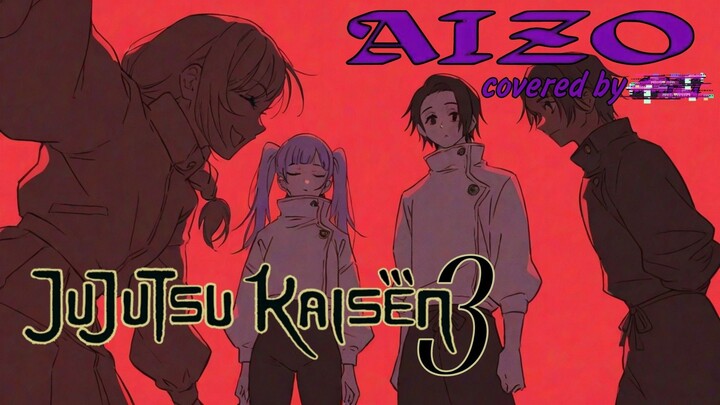 #KompetisiKreasiUnggahan5 【REVEAL SOON】AIZO ／ King Gnu (OP Jujutsu Kaisen S3) covered by ???