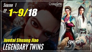 【Juedai Shuang Jiao】 Season 1 Ep. 1~9 - Legendary Twins | Sub Indo - 1080P