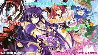 [Date A Live] Nightcore - Alone II ✘ Alone ✘ Play ✘ Faded ~ (Switching Vocals) •Alan Walker Mashup•