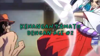 Kenangan Yamato Dengan Ace Part 2