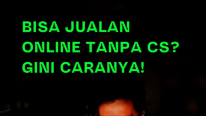BISA JUALAN ONLINE TANPA CS? GINI CARANYA!