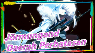 Jörmungand | [4K] OP「Daerah Perbatasan」