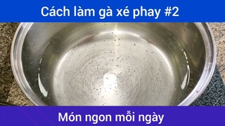 Cách làm gà xé phay p2