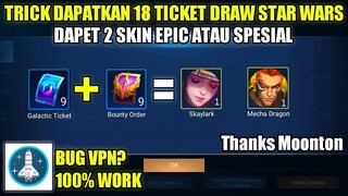 TRICK DAPATKAN 18 TICKET DRAW EVENT MLBB x STAR WARS!!! DAPET 2 SKIN EPIC ATAU SPESIAL DIJAMIN