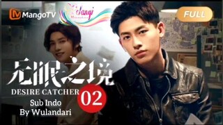 🌈🌈Desire Catcher🌈🌈ind.sub Ep.02 BL/Bromance 🇨🇳🇨🇳🇨🇳 By.🌈Nusantara(Wulandari)