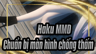 [Haku MMD] Chuẩn bị màn hình chống thấm nước trước khi mở video này / 60FPS