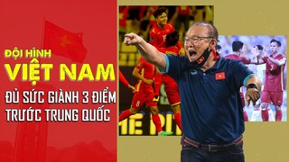 ĐỘI HÌNH DỰ KIẾN VIỆT NAM VS TRUNG QUỐC | SẴN SÀNG CHO NỒI "THỊT KHO TÀU" CHUẨN VỊ!