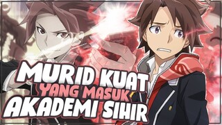 10 Anime Yang Karakter Utama Adalah Murid Kuat Yang Masuk Akademi Sihir