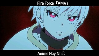 Fire Force「AMV」Hay Nhất