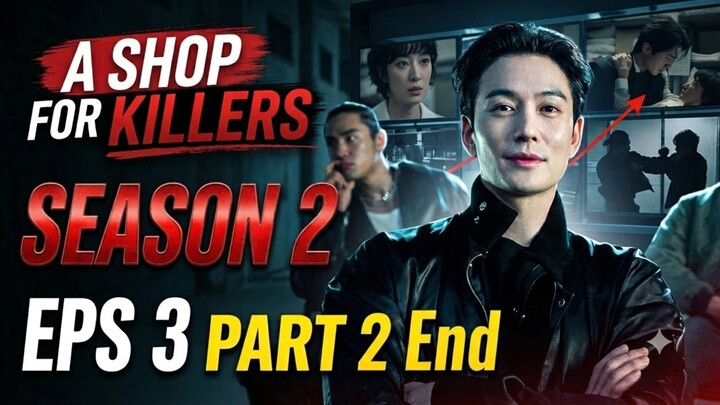 A Shop For Killers Season 2 eps 3 (2026) part 2 End || alur K-drama