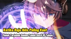 Pura-Pura Bocil Polos Namun Ternyata Raja Iblis Terkuat Selama 1000 Tahun !