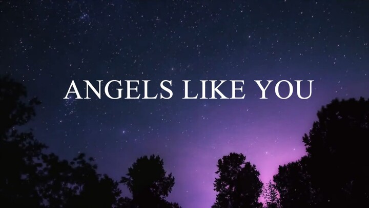ANGELS LIKE YOU (lyrics)