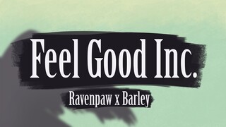 Feel Good Inc. || Ravenpaw x Barley PMV