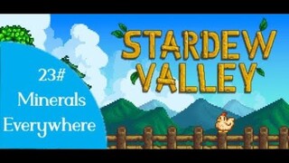 Stardew Valley / Minerals Everywhere [Episode 23]