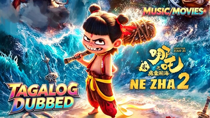 TITLE: NeZha 2 [2025]/Anime Movie Genre:Action Adventure Fantasy Comedy Tagalog Dubbed Full Movie HD