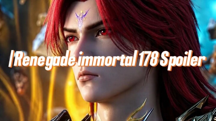 Renegade immortal 178 Spoiler | SOK KUAT TAPI TUNDUK JUGA SAMA WANG LIN