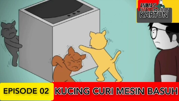 KUCING CURI MESIN BASUH [EPISODE 02]