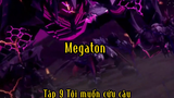 Megaton_Tập 9 Tôi muốn cứu cậu