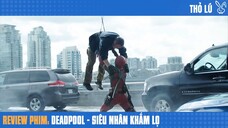 Tóm tắt phim DEADPOOL - Siêu nhân khắm lọ