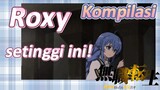 [Mushoku Tensei] Kompilasi | Roxy, setinggi ini!