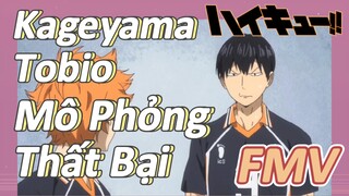 [Haikyu!!] FMV | Kageyama Tobio Mô Phỏng Thất Bại