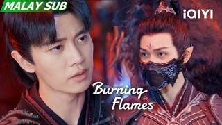 🤨The demon marshal refuses to ally with the gods | Burning Flames 烈焰 | EP22 | iQIYI Malaysia