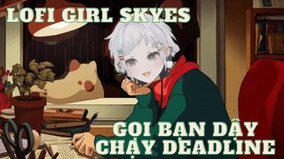 [Lofi Mix] Skyes gọi bạn dậy chạy deadline
