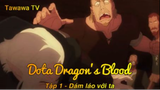 Dota Dragon's Blood Tập 1 - Dám láo với ta