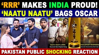 RRR MAKES INDIA PROUD! | NAATU NAATU BAGS OSCAR | PAKISTAN PUBLIC SHOCKING REACTION | SANA AMJAD