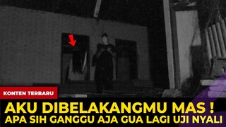 🔴 1684- AKU DIBELAKANGMU MAS ! APA SIH GANGGU AJA GUA LAGI UJI NYALI