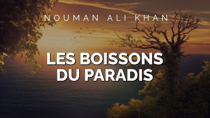 Nouman Ali Khan - LES BOISSONS DU PARADIS