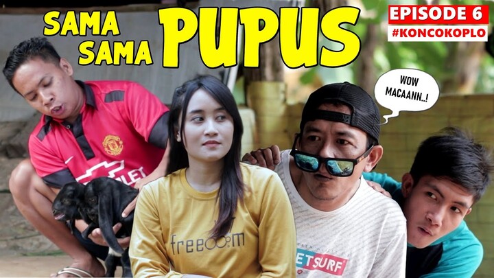 SAMA SAMA PUPUS - KONCO KOPLO EPS 6