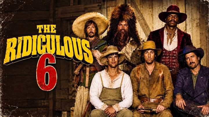 The Ridiculous 6 || 6 Bersaudara, 1 Ayah, dan Misi Paling Kocak!