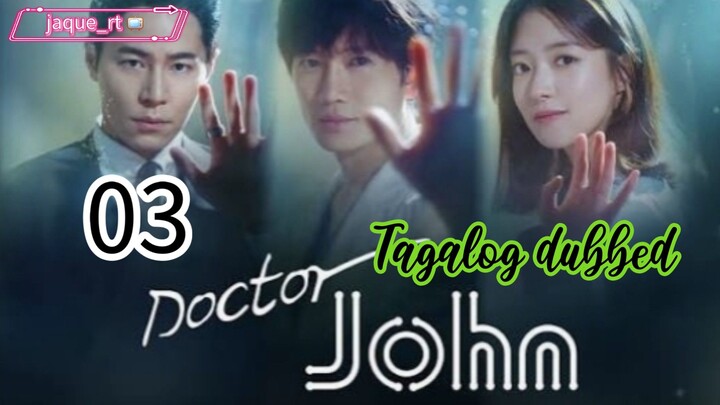 Title: DOCTOR JOHN| Kdrama | Tagalog dubbed | Episode 03