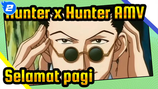 Hunter x Hunter - Selamat Pagi (Kontes AMV 2016)_2