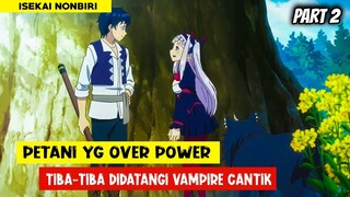 PETANI OVER POWER DIDATANGI VAMPIRE CANTIK - Alur Cerita Anime #part2