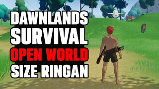 SURVIVAL OPEN WORLD YANG WAJIB DITUNGGU - Dawnlands