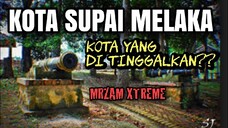 KOTA SUPAI MELAKA (Kota yang di tinggalkan)