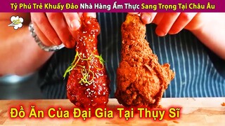 Tỷ Phú Trẻ Khuấy Đảo Nhà Hàng Ẩm Thực Sang Trọng Ở Thụy Sĩ | Review Con Người Và Cuộc Sống