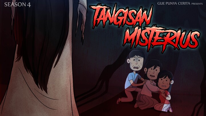 TANGISAN MISTERIUS | Horror - Gue Punya Cerita | SEASON 4
